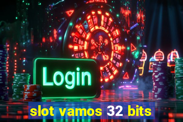 slot vamos 32 bits